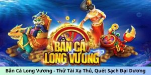 Bắn Cá Long Vương: Đại Dương Săn Tiền Cược Đỉnh Năm 2025