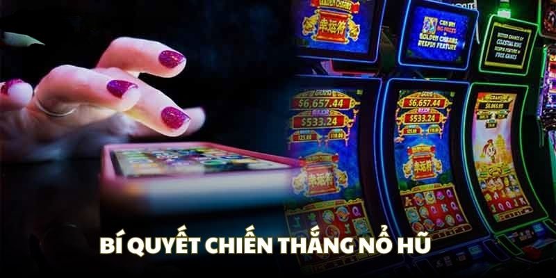 Bí quyết chơi nổ hũ hiệu quả là chọn thời cơ săn jackpot