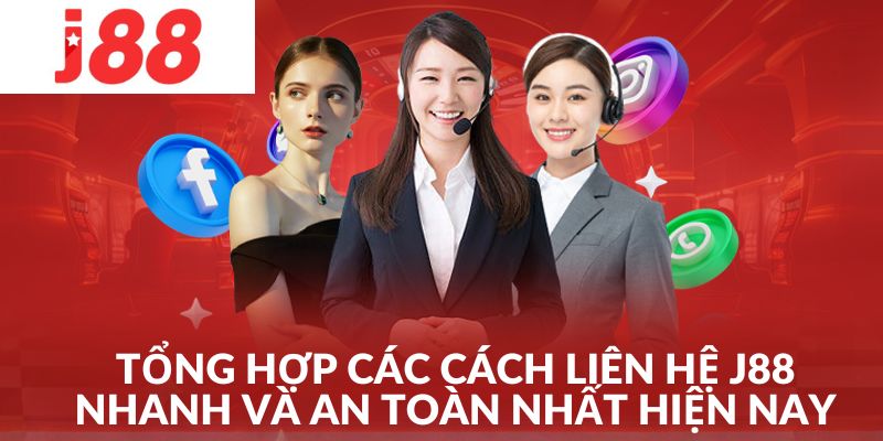 Bỏ túi các cách liên hệ J88 phổ biến hiện nay