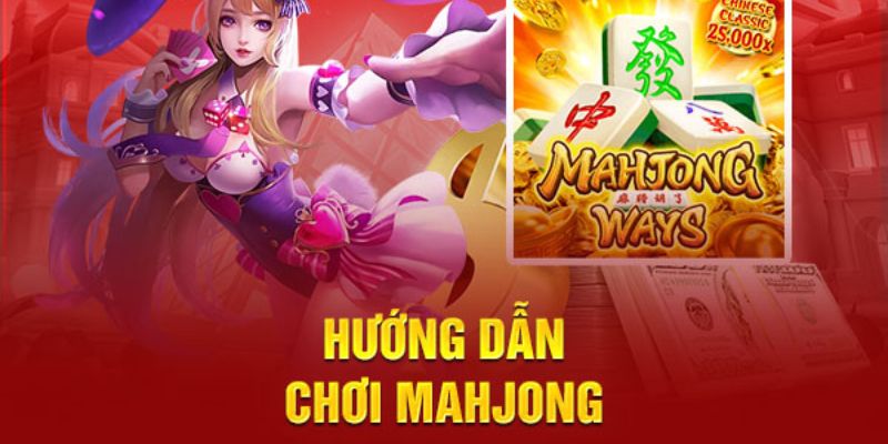 Hướng dẫn từ A đến Z các thao tác cá cược Mahjong hiệu quả