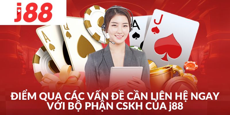 Phổ biến đến tân thủ các trường hợp cần liên hệ J88