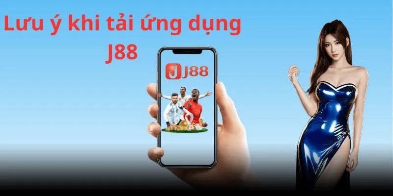 Quy định cần tuân thủ khi tải app J88