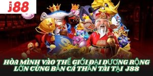 Bắn Cá Thần Tài J88: Game Đổi Thưởng Cực Đỉnh Với Tỷ Lệ Thắng Hoành Tráng