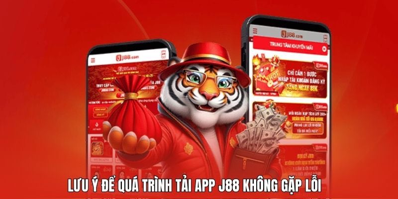 Tổng hợp vấn đề phải lưu ý tải app J88