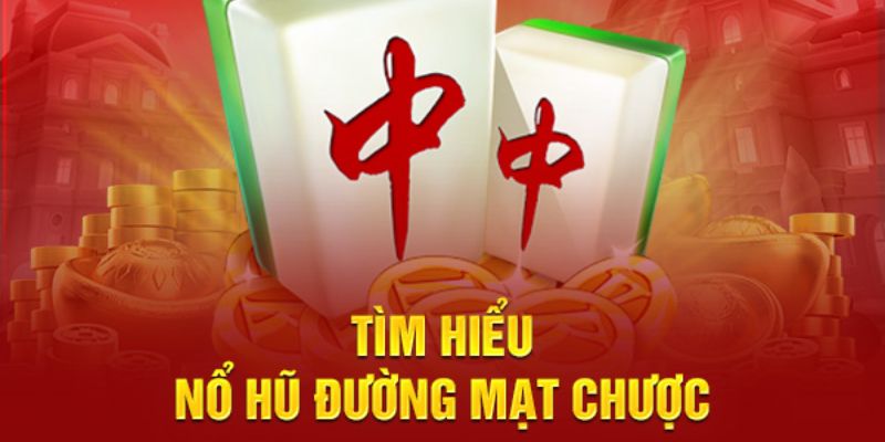 Tổng quan thông tin giới thiệu về siêu phẩm đường mạt chược